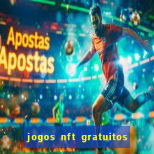 jogos nft gratuitos que pagam